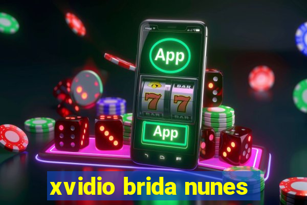 xvidio brida nunes