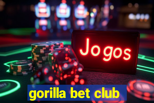 gorilla bet club