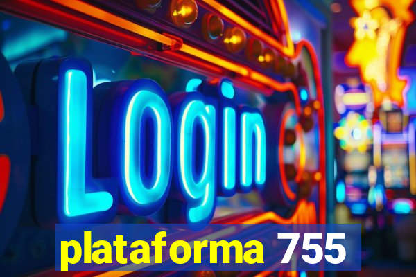 plataforma 755