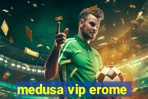 medusa vip erome