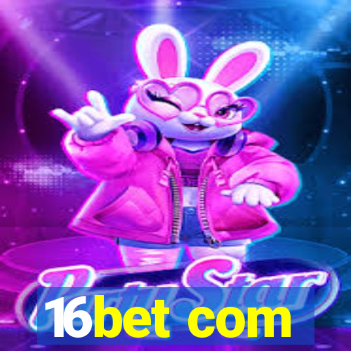 16bet com