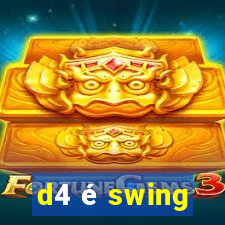 d4 é swing