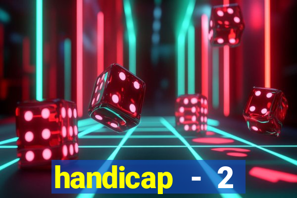 handicap - 2 resultado final