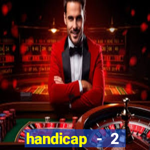 handicap - 2 resultado final