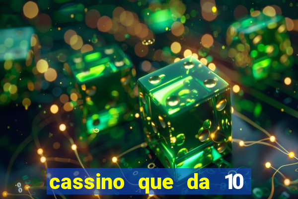 cassino que da 10 reais no cadastro