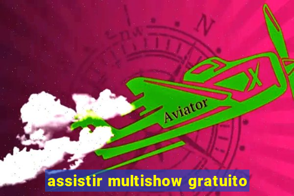 assistir multishow gratuito