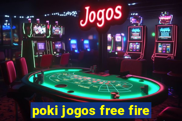 poki jogos free fire