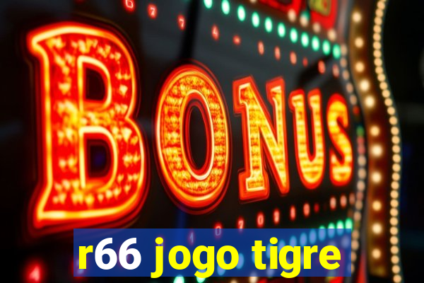 r66 jogo tigre