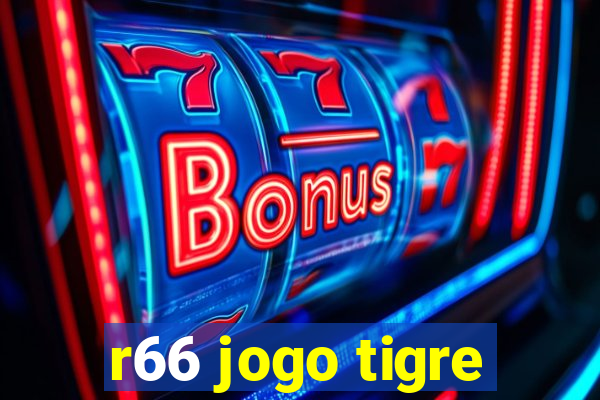 r66 jogo tigre