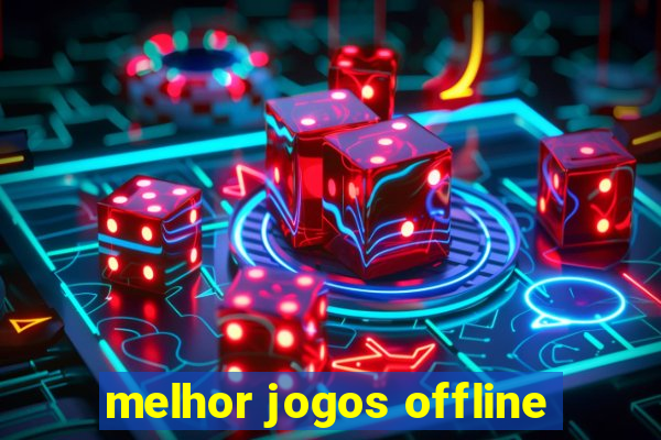 melhor jogos offline