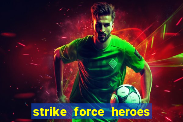 strike force heroes 2 hacked