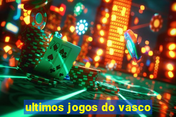 ultimos jogos do vasco