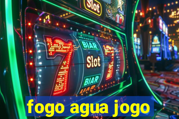 fogo agua jogo