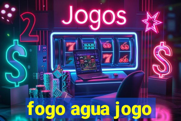 fogo agua jogo