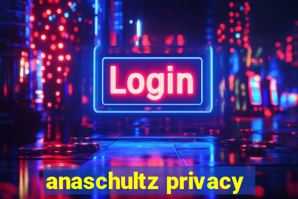 anaschultz privacy