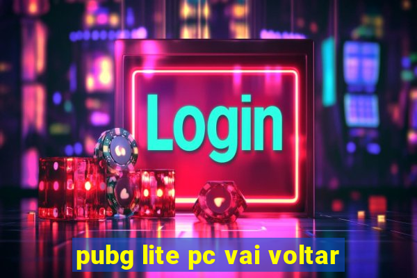 pubg lite pc vai voltar