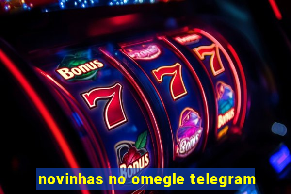 novinhas no omegle telegram