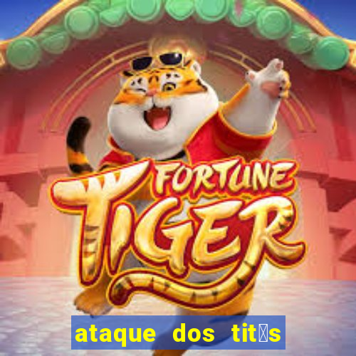 ataque dos tit茫s filme online dublado