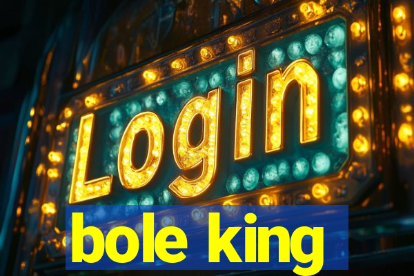 bole king