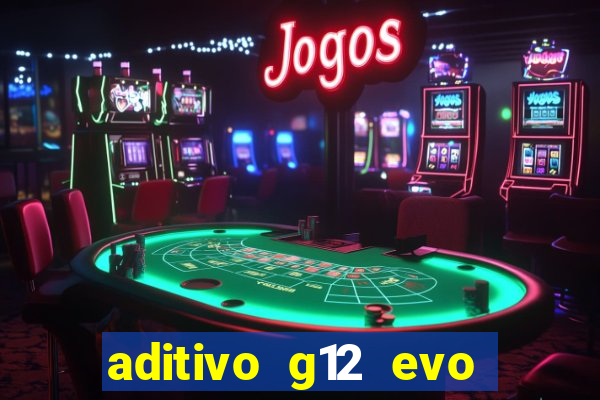 aditivo g12 evo ficha tecnica