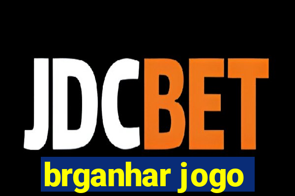 brganhar jogo