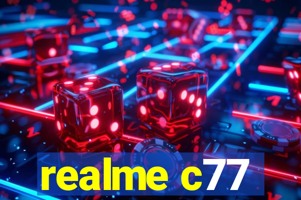 realme c77