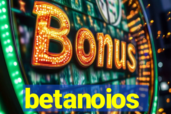 betanoios