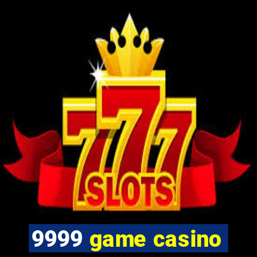 9999 game casino