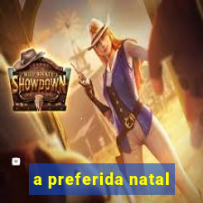 a preferida natal