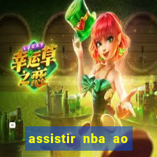 assistir nba ao vivo grátis multicanais