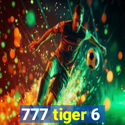 777 tiger 6