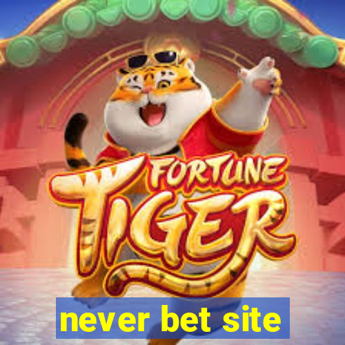 never bet site