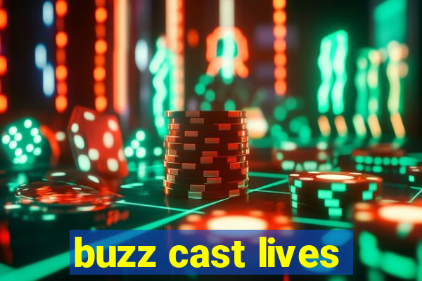 buzz cast lives