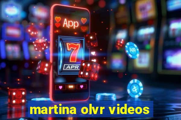 martina olvr videos