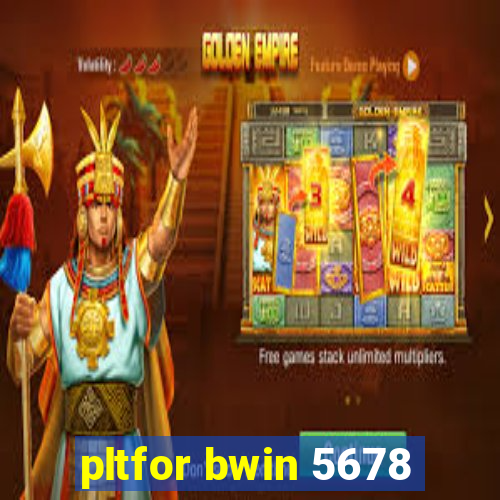 pltfor bwin 5678