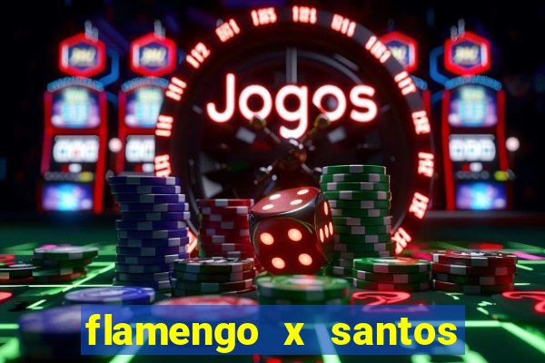 flamengo x santos 2011 jogo completo