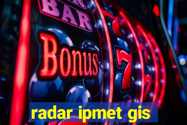 radar ipmet gis