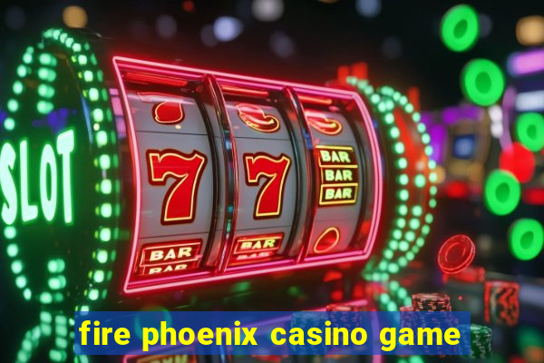 fire phoenix casino game