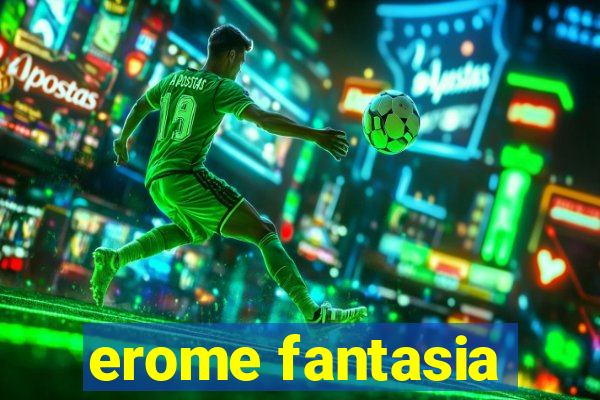 erome fantasia