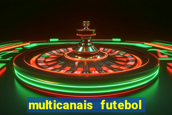 multicanais futebol real madrid