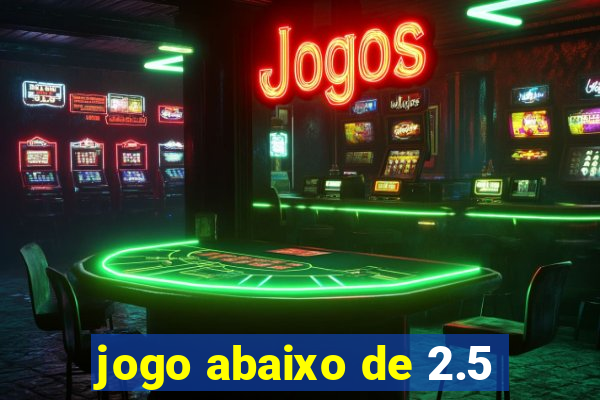 jogo abaixo de 2.5