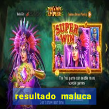 resultado maluca bahia de hoje