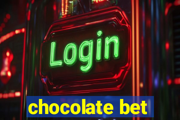 chocolate bet