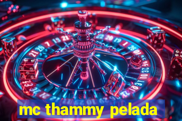 mc thammy pelada