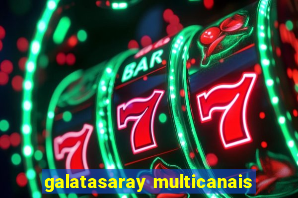 galatasaray multicanais