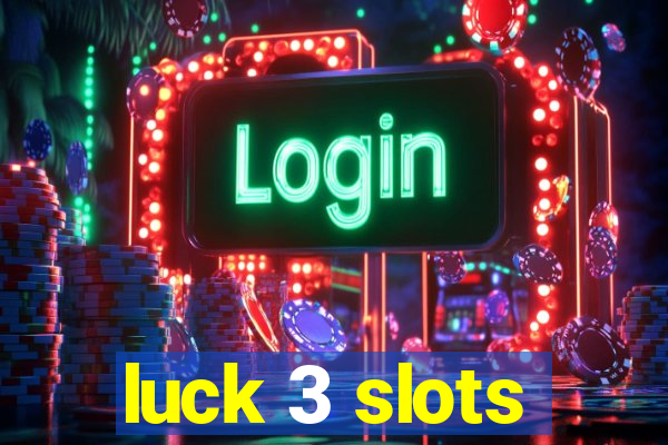 luck 3 slots