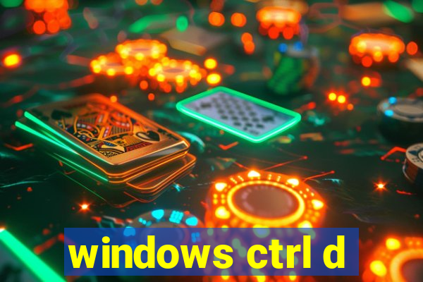 windows ctrl d