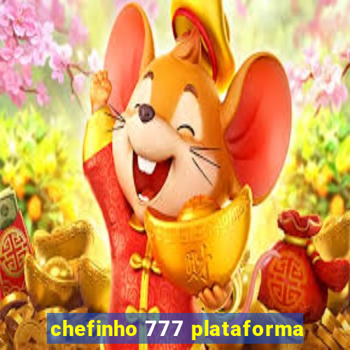 chefinho 777 plataforma