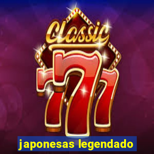 japonesas legendado