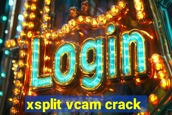 xsplit vcam crack